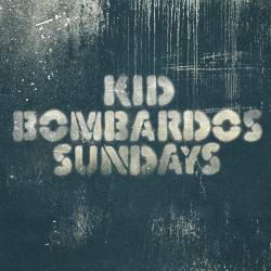 Kid Bombardos : Sundays